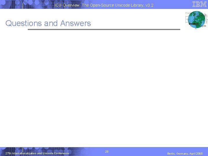 ICU Overview: The Open-Source Unicode Library, v 3. 2 Questions and Answers 27 th ICU Overview: The Open-Source Unicode Library, v 3. 2 Questions and Answers 27 th