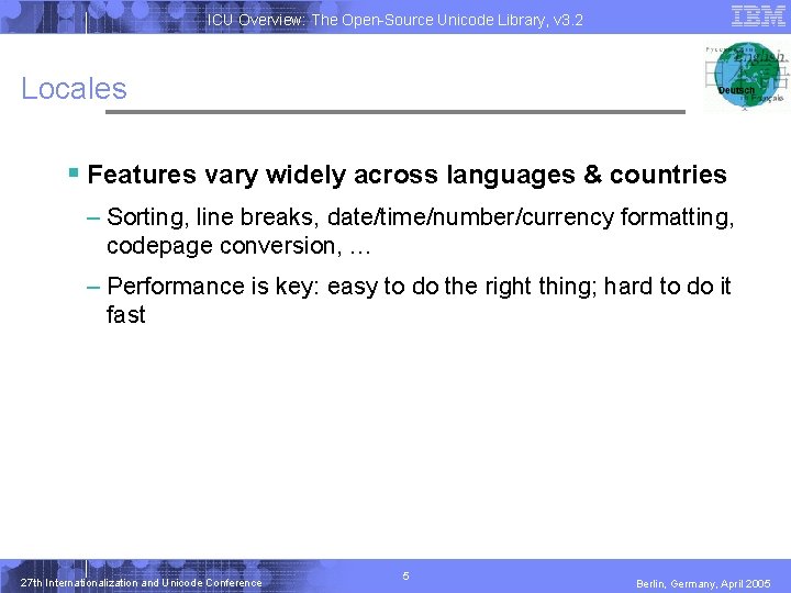ICU Overview: The Open-Source Unicode Library, v 3. 2 Locales § Features vary widely ICU Overview: The Open-Source Unicode Library, v 3. 2 Locales § Features vary widely
