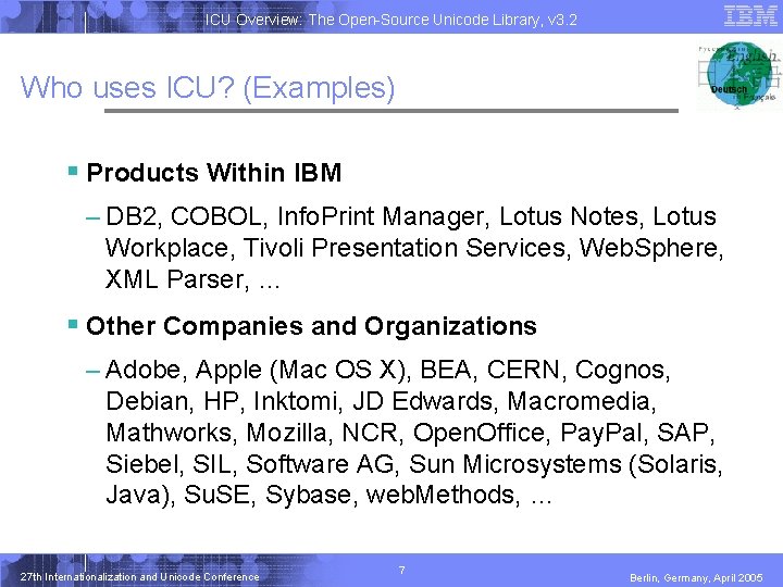ICU Overview: The Open-Source Unicode Library, v 3. 2 Who uses ICU? (Examples) § ICU Overview: The Open-Source Unicode Library, v 3. 2 Who uses ICU? (Examples) §