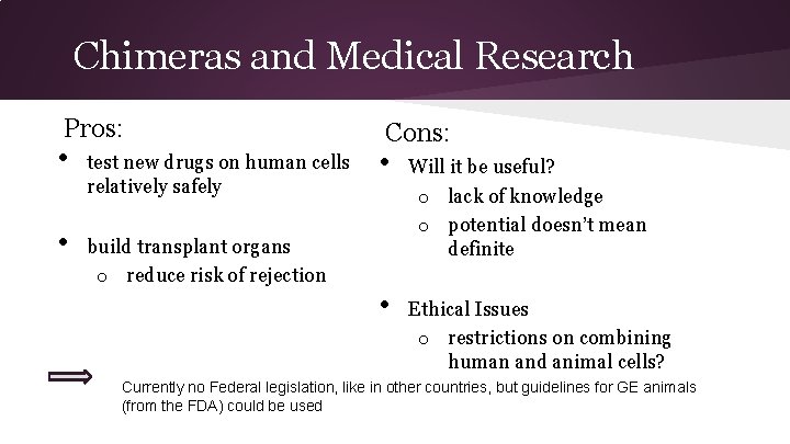 Chimeras and Medical Research Pros: • • test new drugs on human cells relatively