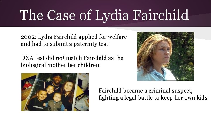 The Case of Lydia Fairchild 2002: Lydia Fairchild applied for welfare and had to