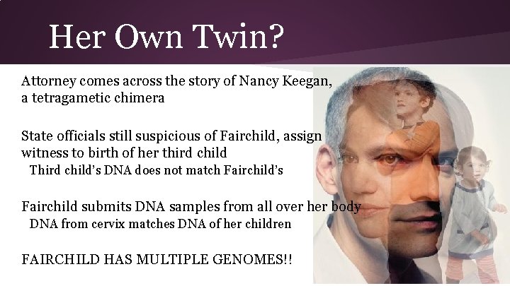 Her Own Twin? Attorney comes across the story of Nancy Keegan, a tetragametic chimera