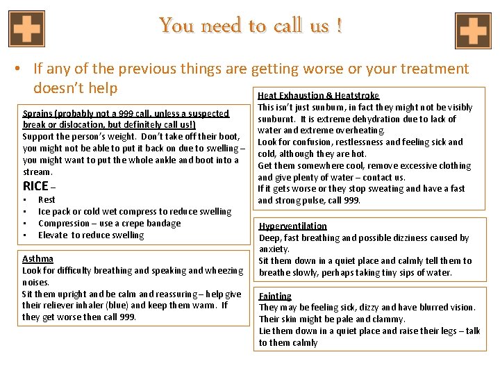 You need to call us ! • If any of the previous things are