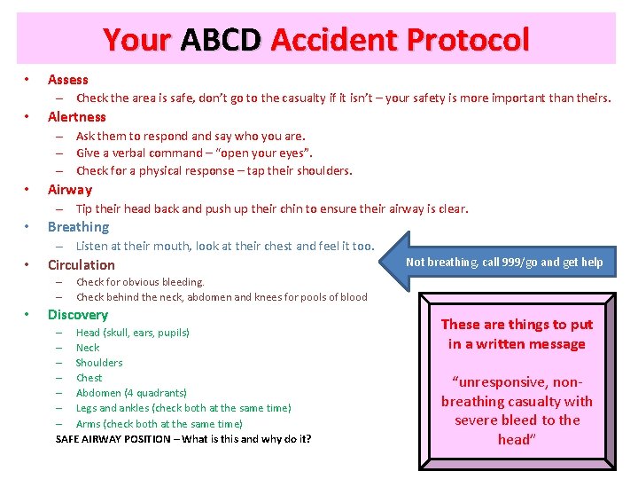 Your ABCD Accident Protocol • Assess – Check the area is safe, don’t go