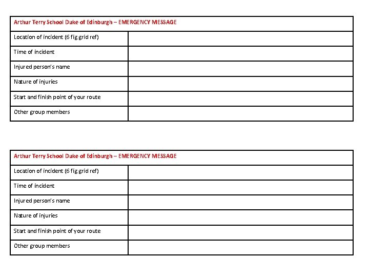 Arthur Terry School Duke of Edinburgh – EMERGENCY MESSAGE Location of incident (6 fig