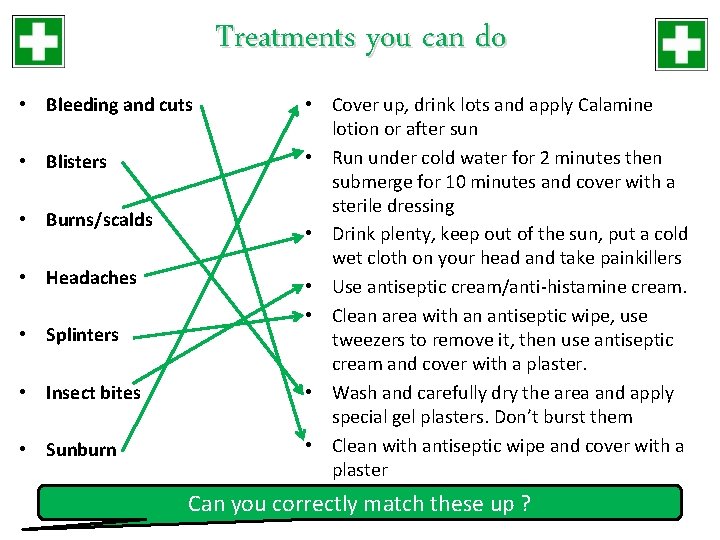 Treatments you can do • Bleeding and cuts • Blisters • Burns/scalds • Headaches