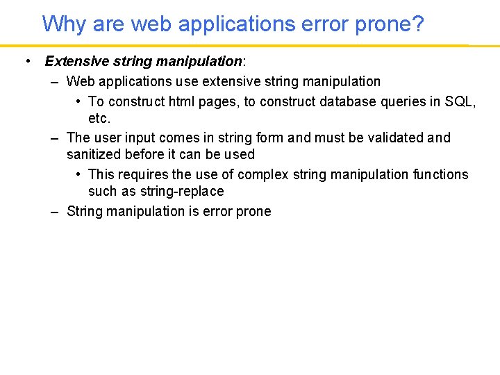 Why are web applications error prone? • Extensive string manipulation: – Web applications use