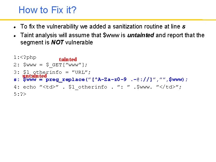 How to Fix it? To fix the vulnerability we added a sanitization routine at