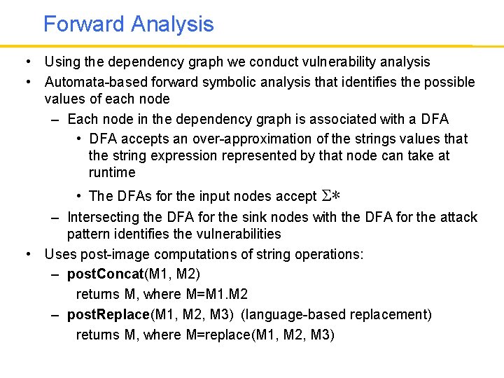 Forward Analysis • Using the dependency graph we conduct vulnerability analysis • Automata-based forward