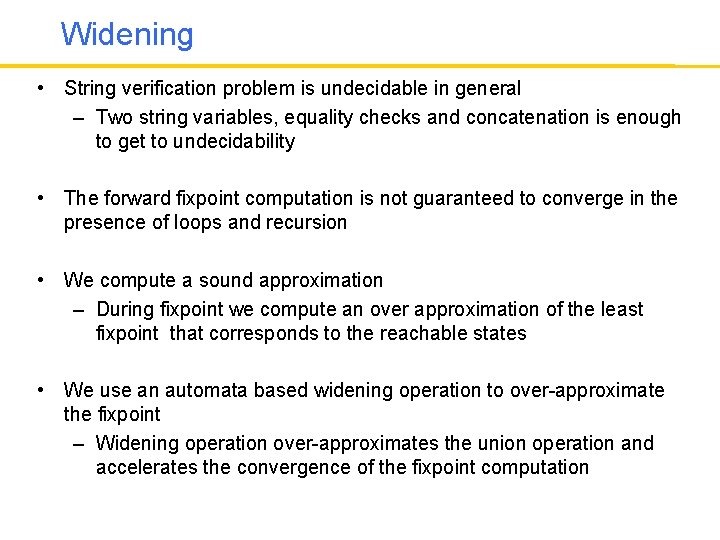 Widening • String verification problem is undecidable in general – Two string variables, equality
