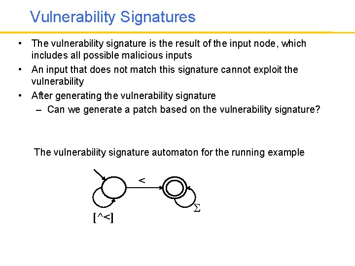 Vulnerability Signatures • The vulnerability signature is the result of the input node, which