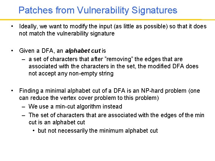 Patches from Vulnerability Signatures • Ideally, we want to modify the input (as little