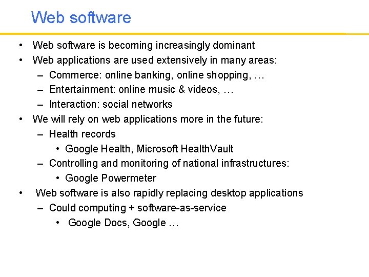 Web software • Web software is becoming increasingly dominant • Web applications are used