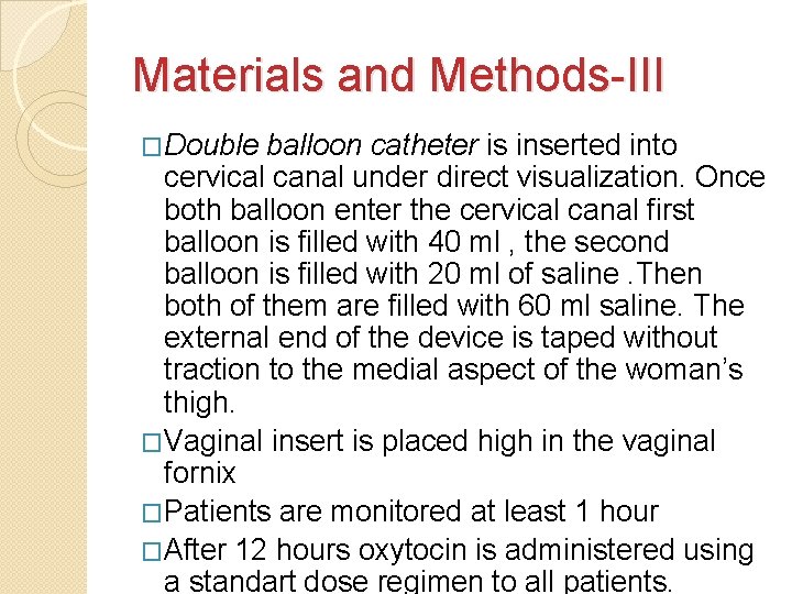 Materials and Methods-III �Double balloon catheter is inserted into cervical canal under direct visualization.
