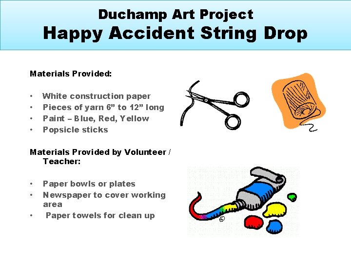 Duchamp Art Project Happy Accident String Drop Materials Provided: • • White construction paper