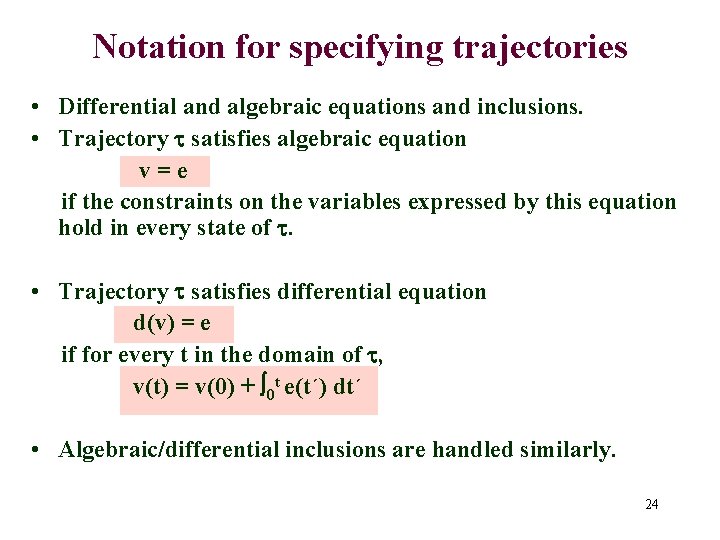 Notation for specifying trajectories • Differential and algebraic equations and inclusions. • Trajectory satisfies