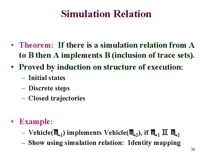 Simulation Relation • Theorem: If there is a simulation relation from A to B