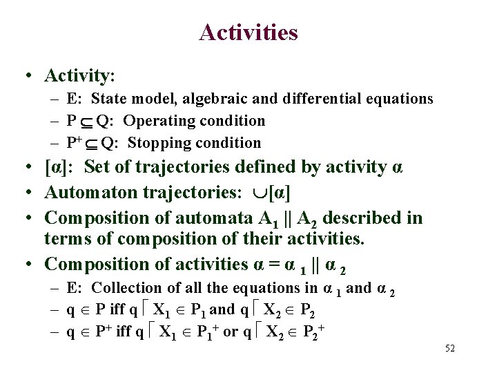 Activities • Activity: – E: State model, algebraic and differential equations – P Q:
