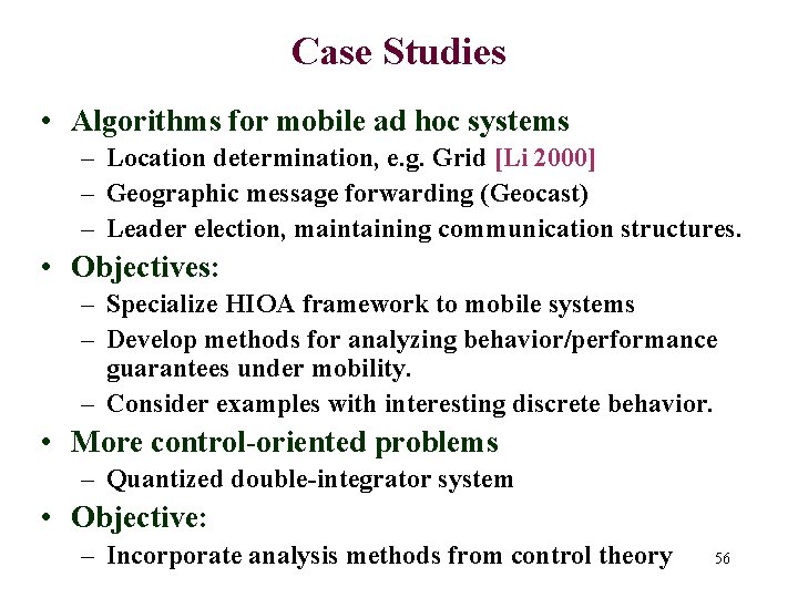 Case Studies • Algorithms for mobile ad hoc systems – Location determination, e. g.