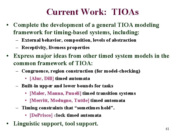 Current Work: TIOAs • Complete the development of a general TIOA modeling framework for
