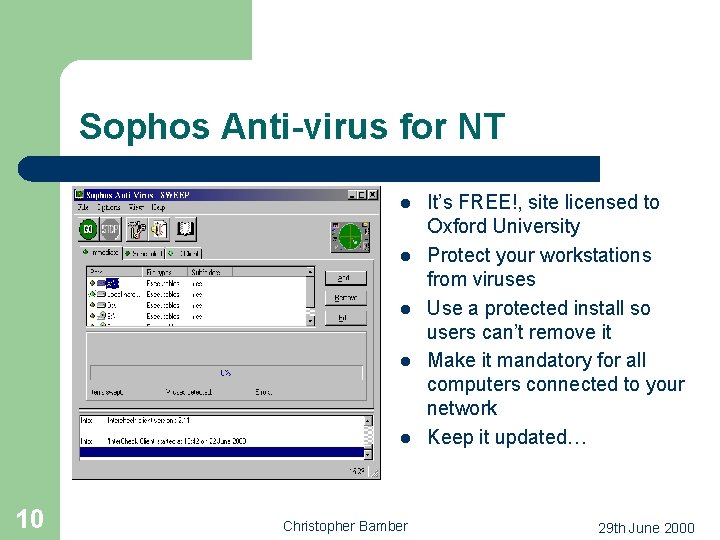 Sophos Anti-virus for NT l l l 10 Christopher Bamber It’s FREE!, site licensed