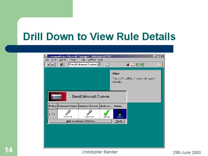 Drill Down to View Rule Details 14 Christopher Bamber 29 th June 2000 