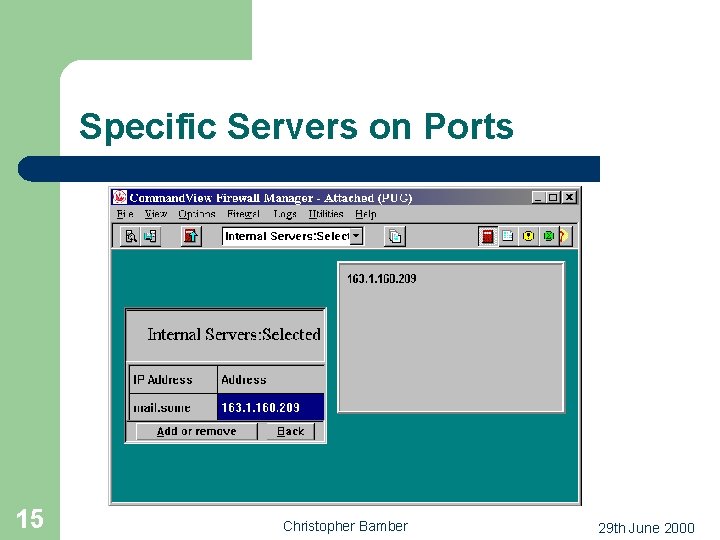 Specific Servers on Ports 15 Christopher Bamber 29 th June 2000 