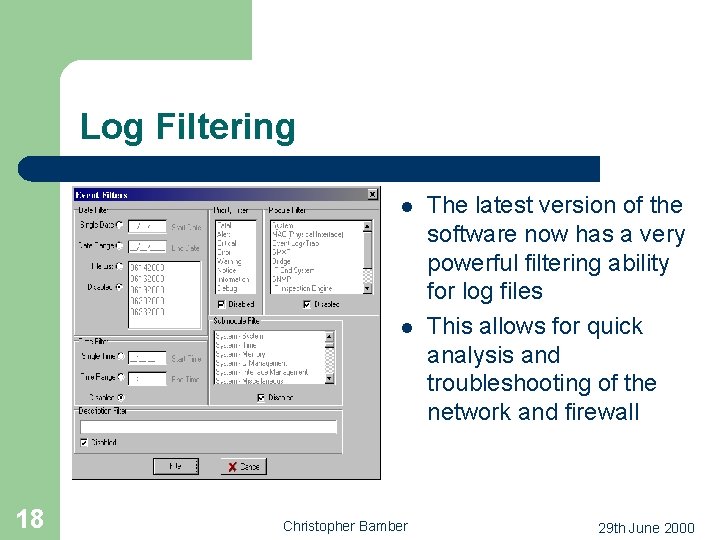 Log Filtering l l 18 Christopher Bamber The latest version of the software now