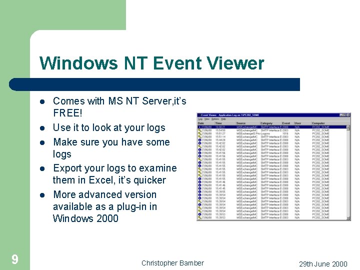 Windows NT Event Viewer l l l 9 Comes with MS NT Server, it’s