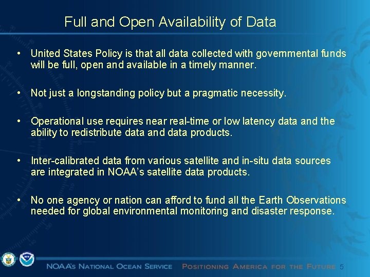 Full and Open Availability of Data • United States Policy is that all data