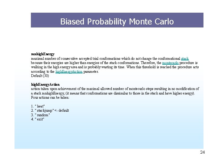 Biased Probability Monte Carlo mnhigh. Energy maximal number of consecutive accepted trial conformations which