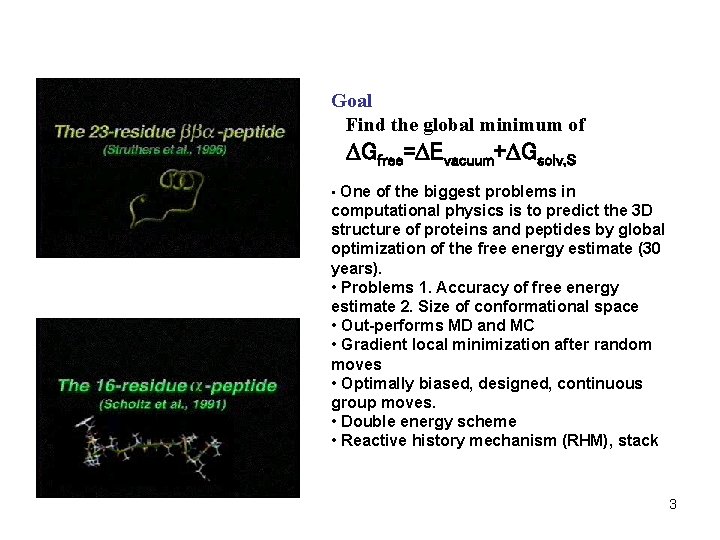 Goal Find the global minimum of DGfree=DEvacuum+DGsolv, S • One of the biggest problems