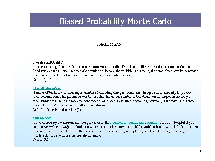 Biased Probability Monte Carlo PARAMETERS l_write. Start. Obj. MC write the starting object in