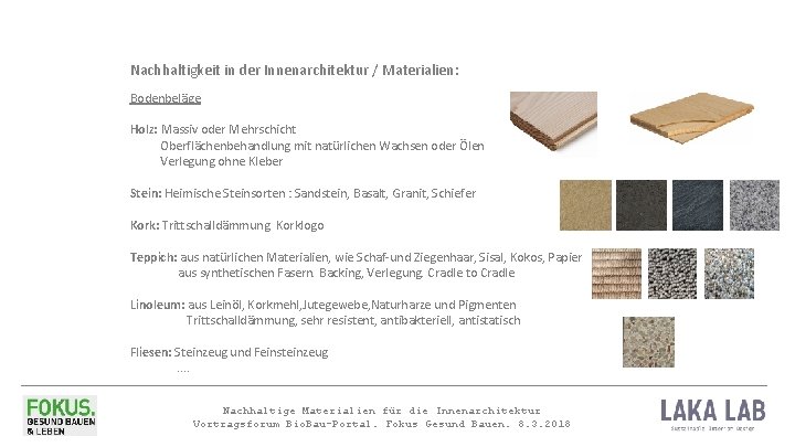 Nachhaltigkeit in der Innenarchitektur / Materialien: Bodenbeläge Holz: Massiv oder Mehrschicht Oberflächenbehandlung mit natürlichen
