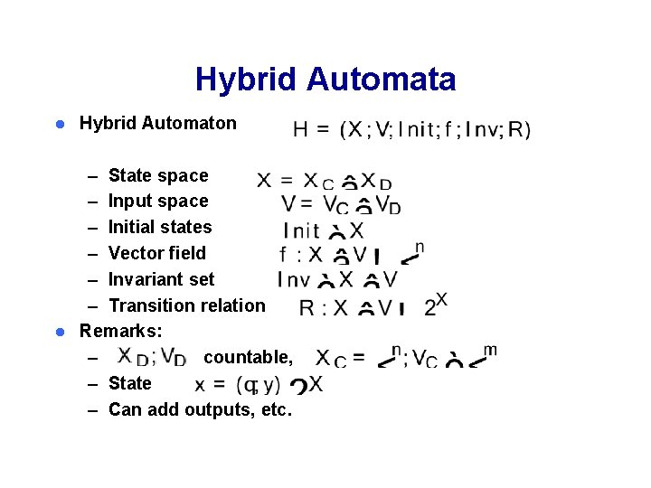 Hybrid Automata l Hybrid Automaton – State space – Input space – Initial states