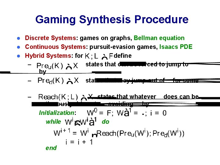 Gaming Synthesis Procedure Discrete Systems: games on graphs, Bellman equation l Continuous Systems: pursuit-evasion