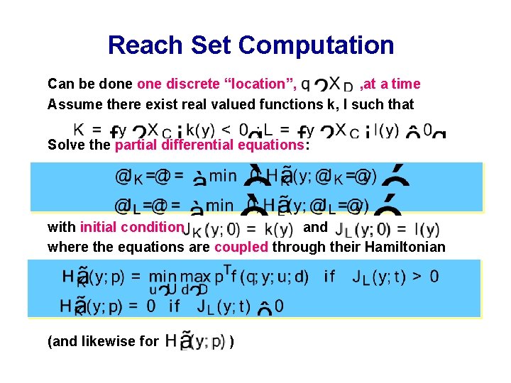 Reach Set Computation Can be done discrete “location”, , at a time Assume there