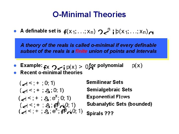 O-Minimal Theories l A definable set is A theory of the reals is called