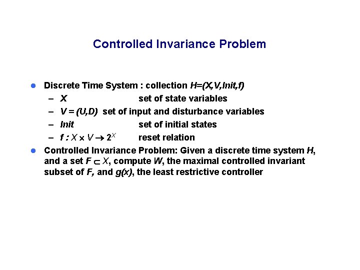 Controlled Invariance Problem Discrete Time System : collection H=(X, V, Init, f) – X