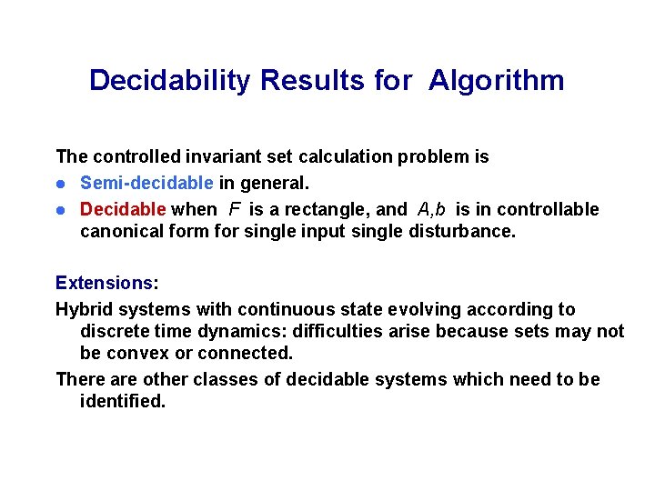 Decidability Results for Algorithm The controlled invariant set calculation problem is l Semi-decidable in