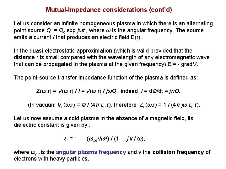 Mutual-Impedance considerations (cont’d) Let us consider an infinite homogeneous plasma in which there is