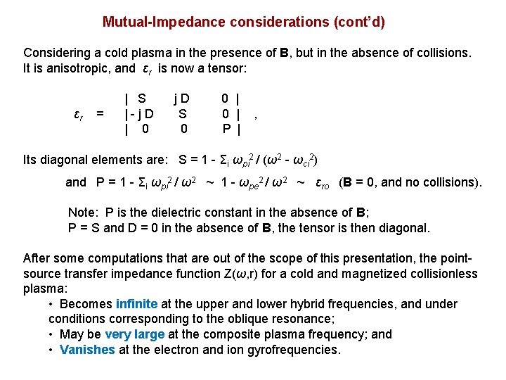 Mutual-Impedance considerations (cont’d) Considering a cold plasma in the presence of B, but in