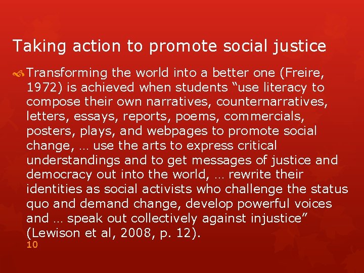 Taking action to promote social justice Transforming the world into a better one (Freire,