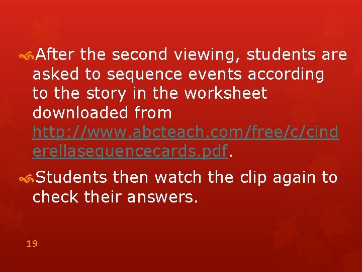  After the second viewing, students are asked to sequence events according to the