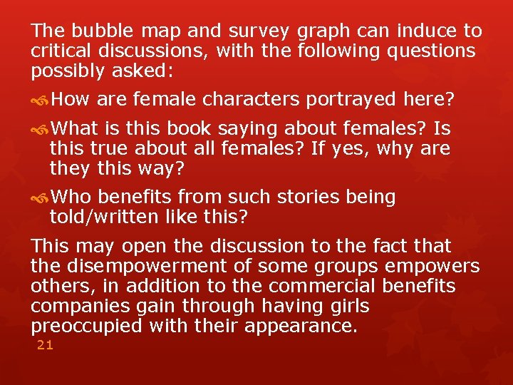 The bubble map and survey graph can induce to critical discussions, with the following