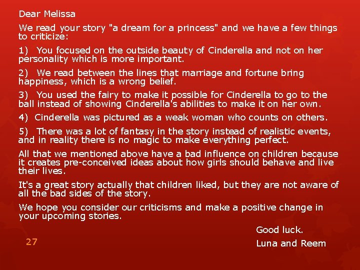 Dear Melissa We read your story "a dream for a princess" and we have