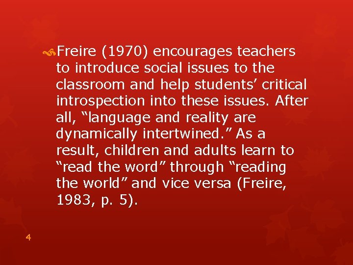  Freire (1970) encourages teachers to introduce social issues to the classroom and help