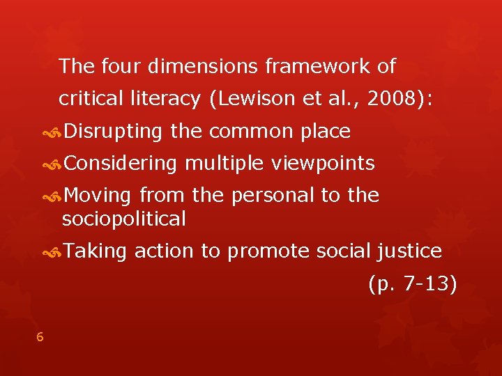 The four dimensions framework of critical literacy (Lewison et al. , 2008): Disrupting the