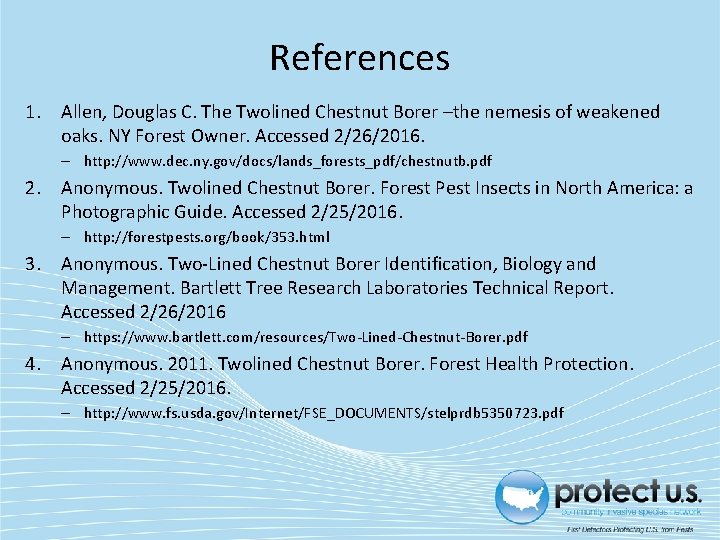 References 1. Allen, Douglas C. The Twolined Chestnut Borer –the nemesis of weakened oaks.