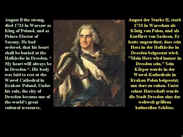 August ll the strong, died 1733 in Warsaw as King of Poland, and as